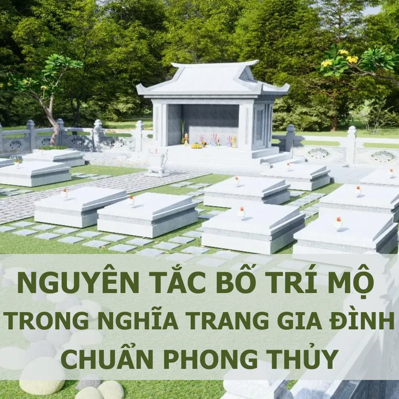 Nguyên tắc bố trí mộ trong nghĩa trang gia đình chuẩn phong thủy