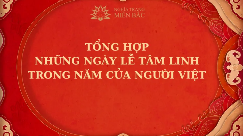 Tổng hợp những ngày lễ tâm linh trong năm của người Việt