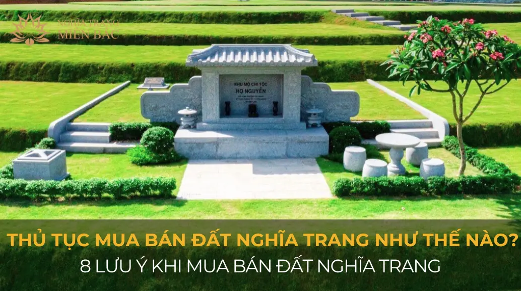 Thủ tục mua bán đất nghĩa trang như thế nào? 8 lưu ý khi mua bán đất nghĩa trang